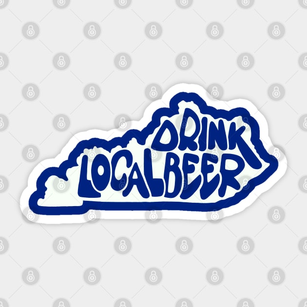 Drink Local Beer - Kentucky Sticker by Colonel JD McShiteBurger